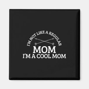 I'm Not Like A Regular Mum I'm A Cool Mum  Magnet