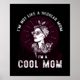 I'm Not Like A Regular Mum I'm A Cool Mum Mother's Poster