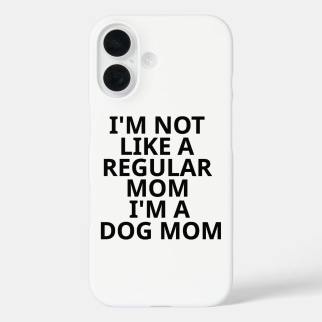 I'm Not Like A Regular Mum I'm A Dog Mum Case-Mate iPhone Case (Back)