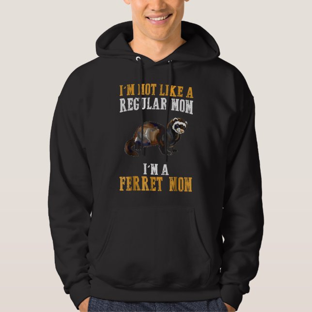 Im Not Like A Regular Mum Im A Ferret Mum Hoodie (Front)