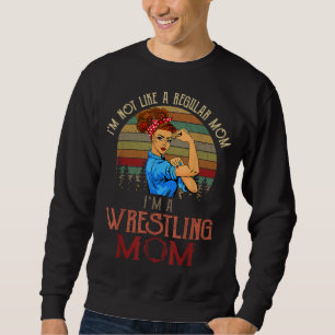 I'm Not Like A Regular Mum I'm A Wrestling Mum Sweatshirt