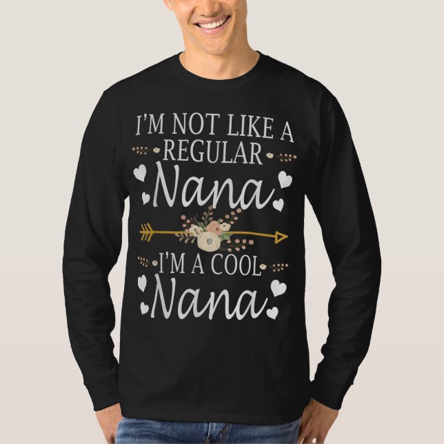 I'm Not Like A Regular Nana I'm A Cool Nana Mother T-Shirt (Front)