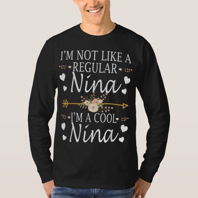 I'm Not Like A Regular Nina I'm A Cool Nina Mother T-Shirt (Front)