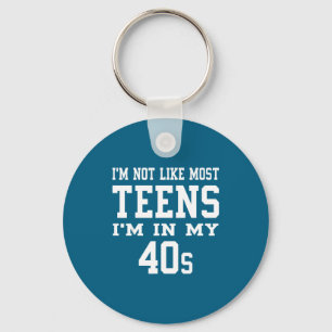 I'm Not Like Most Teens I'm In My 40's Funny Sarca Key Ring