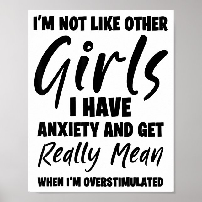 I'm Not Like Other Girls I Have Anxiety And Get Re Poster (Front)