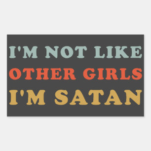I'm Not Like Other Girls I'm Satan Funny Quotes Rectangular Sticker