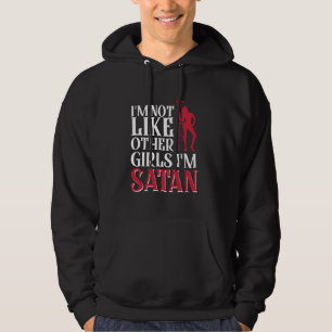 I'm Not Like Other Girls I'm Satan Hoodie