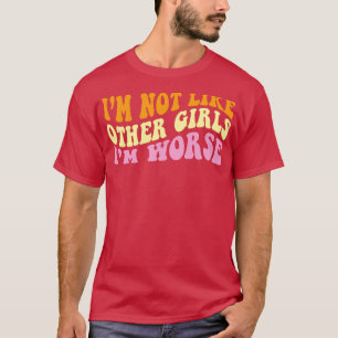 Im not like other girls Im worse 1 T-Shirt