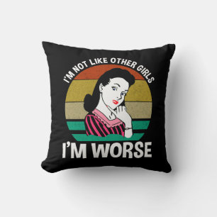 I'm Not Like Other Girls - I'm Worse Cushion