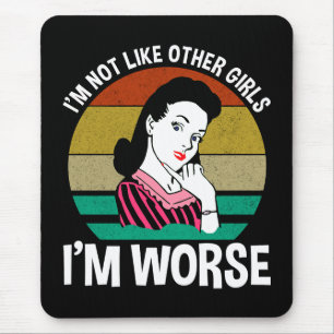 I'm Not Like Other Girls - I'm Worse Mouse Pad