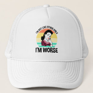 I'm Not Like Other Girls - I'm Worse Trucker Hat