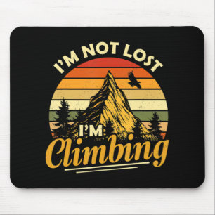 I'm Not Lost I'm Climbing Fun Hiking Mountain Adve Mouse Pad