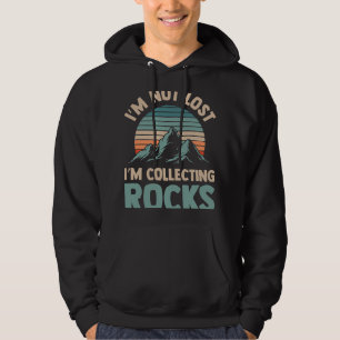 Im Not Lost Im Collecting Rocks Geology Stone Geol Hoodie