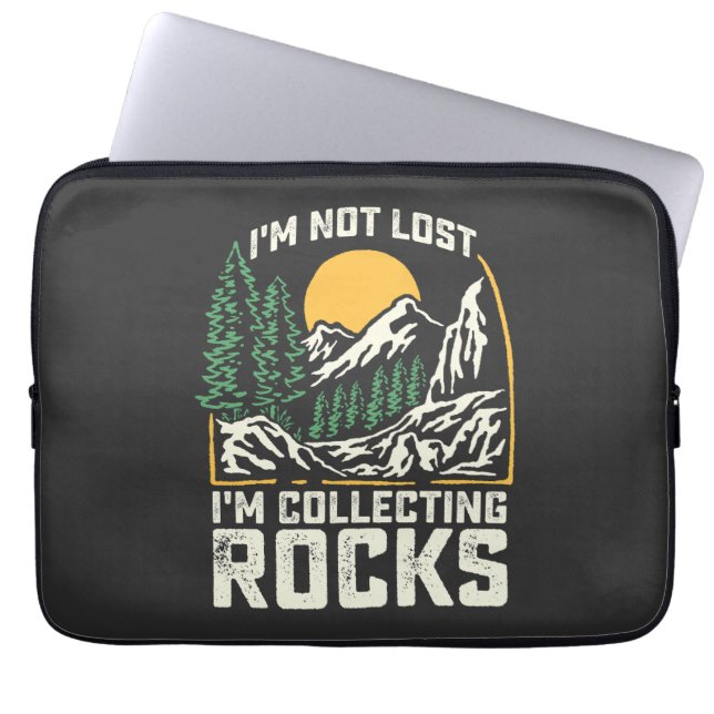I'm Not Lost I'm Collecting Rocks Laptop Sleeve (Front)