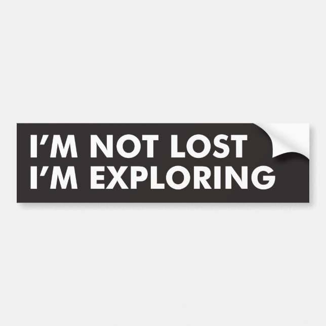 I'm Not Lost, I'm Exploring Bumper Sticker (Front)