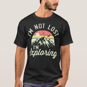 Im Not Lost Im Exploring Camping Hike Vintage Suns T-Shirt