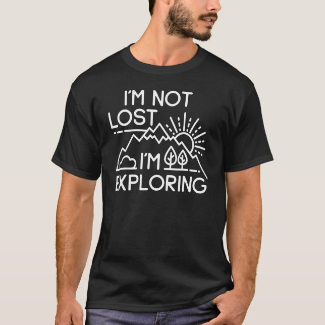 I'm Not Lost I'm Exploring Camping Mountain Lines  T-Shirt (Front)