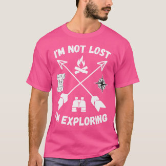 I'M Not Lost I'M Exploring Nature Camping Hiking S T-Shirt