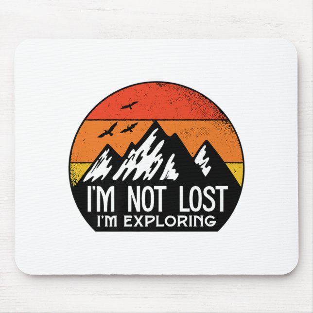 I'm Not Lost I'm Exploring Outdoor Camping Hike Fu Mouse Pad (Front)