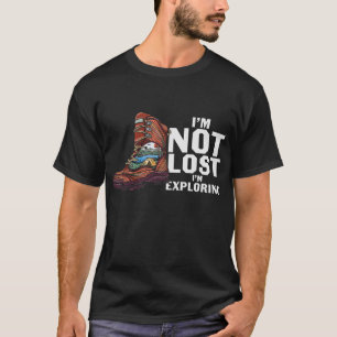 I'm Not Lost I'm Exploring T-Shirt