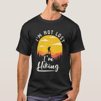 Im Not Lost Im Hiking Vintage Outdoor Hiking T-Shirt