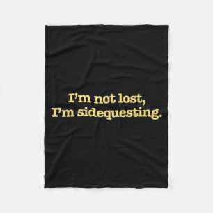 I'm Not Lost I'm Sidequesting Funny Humor Saying  Fleece Blanket