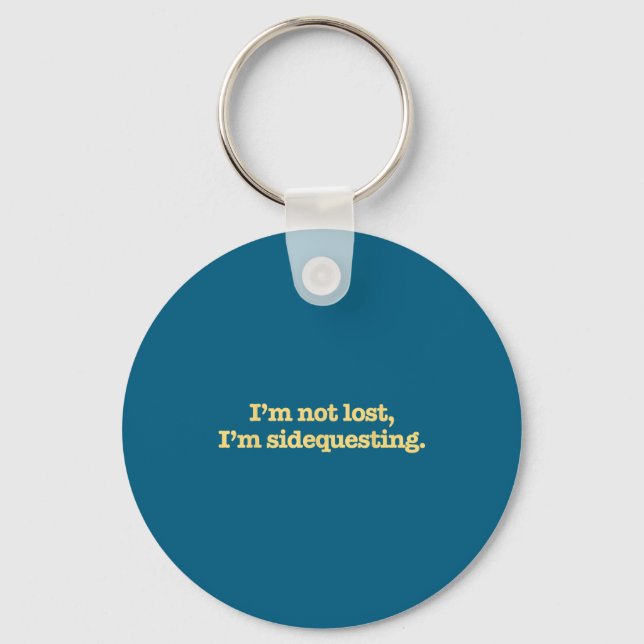 I'm Not Lost I'm Sidequesting Funny Humor Saying  Key Ring (Front)