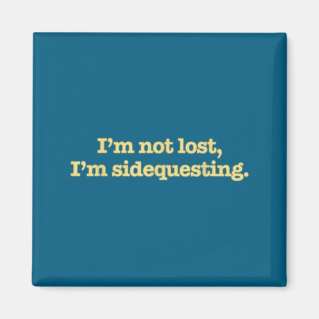 I'm Not Lost I'm Sidequesting Funny Humor Saying  Magnet (Front)