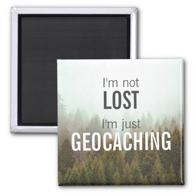 I'm Not Lost, Just Geocaching Custom Trail Photo Magnet (Front)