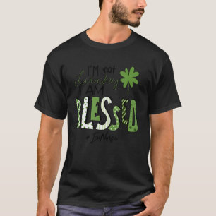 I'm Not Lucky I Am Blessed Icu Nurse Patricks Day T-Shirt