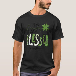 I'm Not Lucky I Am Blessed Lpn Nurse Patricks Day T-Shirt