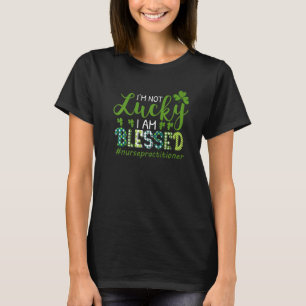 I'm Not Lucky I Am Blessed Nurse RN & LPN St Patri T-Shirt