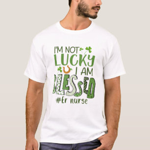 I'm Not Lucky I Am Blessed Registered Nurse St Pat T-Shirt