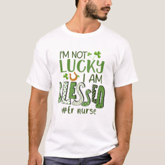 I'm Not Lucky I Am Blessed Registered Nurse St Pat T-Shirt