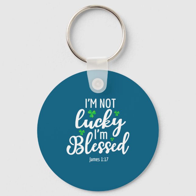 I'm Not Lucky I'm Blessed Shamrock St. Patricks Da Key Ring (Front)