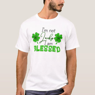 I'm Not Lucky I'm Blessed St.Patricks Day Christia T-Shirt