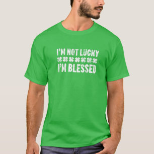 I'm Not Lucky I'm Blessed St. Patrick's Day T-Shirt