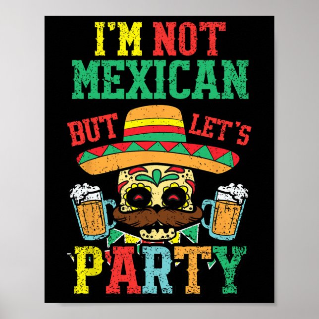 Im Not Mexican But Lets Party Cinco De Mayo Funny  Poster (Front)