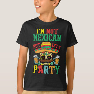 Im Not Mexican But Lets Party Cinco De Mayo Funny T-Shirt