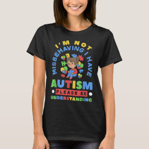 I'm Not Misbehaving Have Autism Awareness t-shirt
