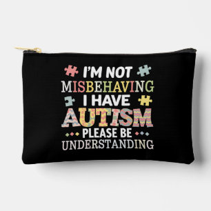 I'm Not Misbehaving I Have Autism Awareness Accessory Pouch