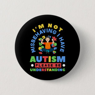 I'm Not Misbehaving I Have Autism Awareness Autist 6 Cm Round Badge