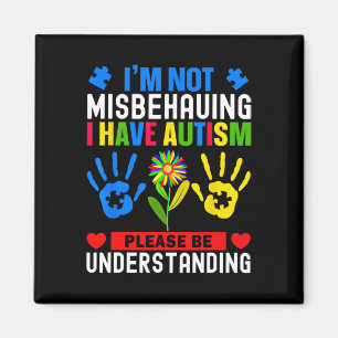 I'm Not Misbehaving I Have Autism Awareness Autist Magnet