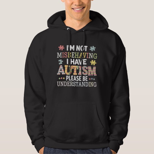I'm Not Misbehaving I Have Autism Awareness Hoodie (Front)