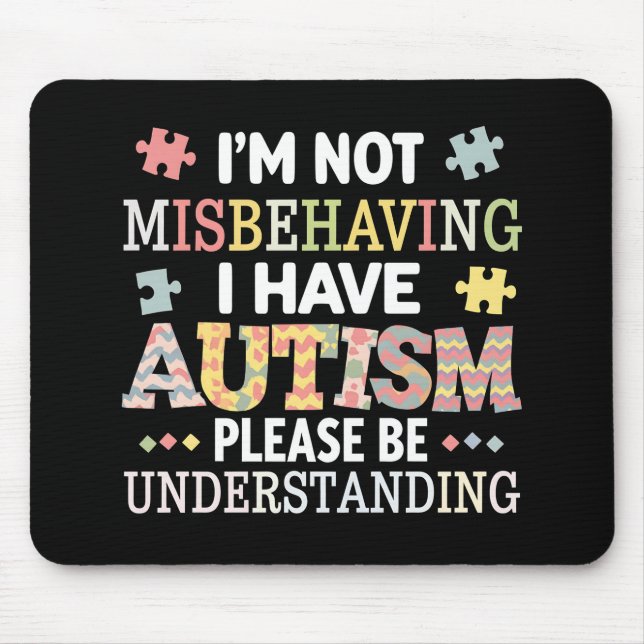 I'm Not Misbehaving I Have Autism Awareness Mouse Pad (Front)