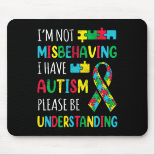 Im Not Misbehaving I Have Autism Awareness Ribbon Mouse Pad