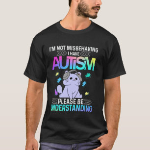 I'm Not Misbehaving I Have Autism Cute Cat T-Shirt