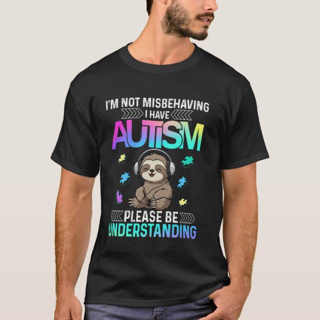 I'm Not Misbehaving I Have Autism shirt Cute Sloth (Front)
