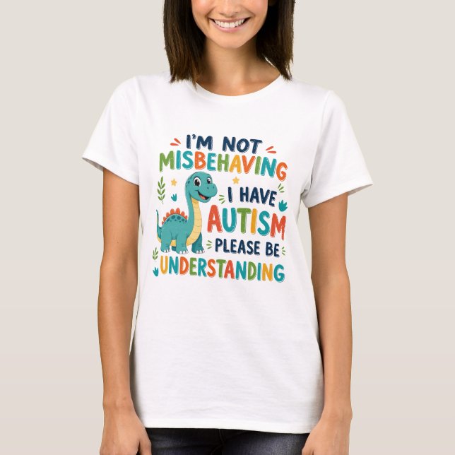 I'm not misbehaving I have autism T-Shirt (Front)