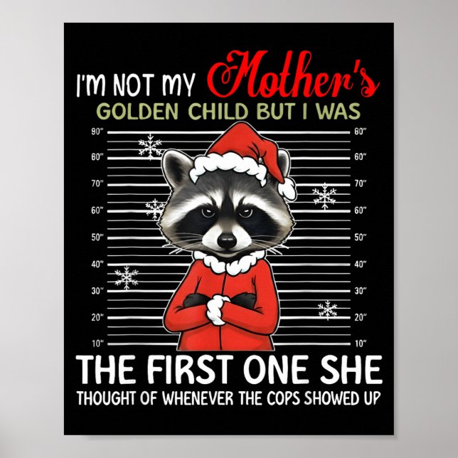 I'm Not My Mother's Golden Child Funny Raccoon Chr Poster (Front)